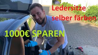 Ledersitze färben  1000€ sparen  Ledersitze selber tönen  auffrischen [upl. by Canada711]