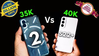 Nothing Phone 2 vs Samsung Galaxy s22 Plus  Best Smartphone Under 40000 [upl. by Irihs]