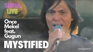 Mystified by Once Mekel feat Gugun  SIGMA Live [upl. by Hasin454]