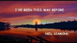 Ive Been This Way Before Neil Diamond [upl. by Haggai]