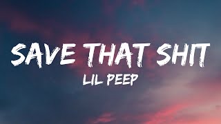 Lil Peep  Save That Shit Lyrics [upl. by Teressa]