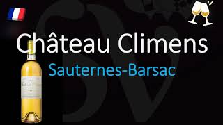 How to Pronounce Château Climens CORRECTLY 1855 Sauternes Grand Cru French Wine Pronunciation [upl. by Paola]