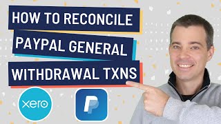 How to Reconcile PayPal General Withdrawal Transactions in Xero [upl. by Aruam258]