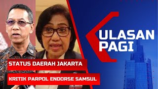 LIVE Ulasan Pagi  Irma NasDem Kritik Parpol Endorse Samsul  Pidato JK di UI  Status Jakarta [upl. by Nahgeem]