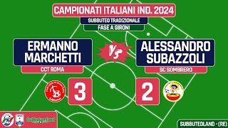 MARCHETTI vs SUBAZZOLI Campionati Italiani Individuali Subbuteo Tradizionale 2024  Fase a gironi [upl. by Pansir]