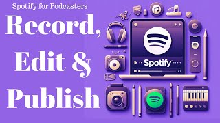 Spotify for Podcasters Record Edit and Publish your Podcast all on Spotify [upl. by Lehcnom]