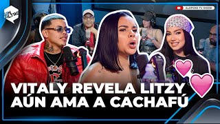 VITALY SÁNCHEZ REVELA LITZY BERLINA AÚN AMA A CACHAFÚ ¿QUÉ OPINA ANA CAROLINA [upl. by Lance]