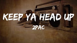 2Pac  Keep Ya Head Up Lyrics  HipHop Old [upl. by Balcke919]