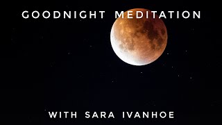 Unplug  Goodnight Sleep Meditation  Sara Ivanhoe [upl. by Coreen]