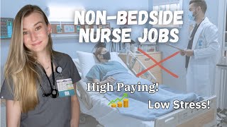 High Paying Low Stress NURSE JOBS  Nonbedside Nursing [upl. by Nnednarb]