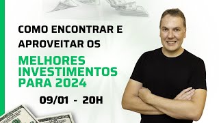 Como encontrar e aproveitar os melhores investimentos para 2024 [upl. by Consuelo699]