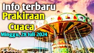 Info terbaru Prakiraan Cuaca di Wilayah Indonesia  Minggu 28 Juli 2024 [upl. by Reuven738]