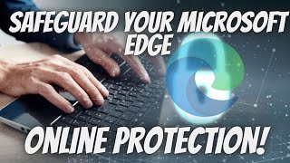 Microsoft Edge Advanced Security Features for Enhanced Browsing Privacy in 2023 [upl. by Terrab]