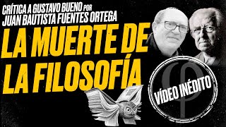 VÍDEO INÉDITO La MUERTE de la FILOSOFÍA Juan Bautista FUENTES crítica a Gustavo BUENO [upl. by Bray46]