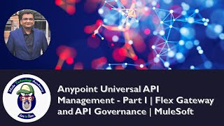 Anypoint Universal API Management  Part I  Flex Gateway and API Governance  MuleSoft [upl. by Rebor365]