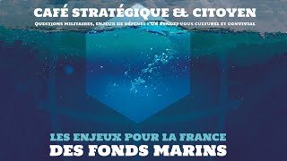 Café stratégique  Les enjeux pour la France des fonds marins [upl. by Reeva794]