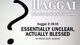 Haggai 21019 » Essentially Unclean Actually Blessed [upl. by Ienttirb561]