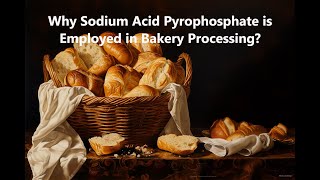 Why Sodium Acid Pyrophosphate is Employed in Bakery Processing [upl. by Yelsa]