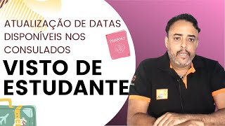 VISTO DE ESTUDANTE  ATUALIZAÃ‡ÃƒO DE DATAS DISPONÃVEIS PARA AGENDAMENTO CONSULAR [upl. by Nolyar]