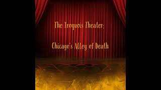 The Iroquois Theater Tragedy Hauntings and the Alley of Death [upl. by Balliett287]