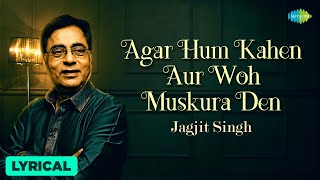 Agar Hum Kahen Aur Woh Muskura Den  Lyrical  Jagjit Singh  Chitra S Best Of Jagjit Singh Ghazals [upl. by Nola]