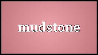 Mudstone Meaning [upl. by Madson]