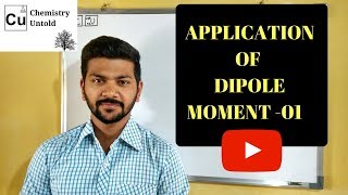 APPLICATION OF DIPOLE MOMENT  01 [upl. by Audrey591]