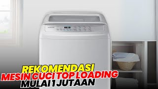 7 REKOMENDASI MESIN CUCI TOP LOADING TERBAIK 2024  REVIEW MERK MESIN CUCI BUKAAN ATAS MURAH TERBAIK [upl. by Sabian]