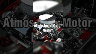 Atmosferik motor nedir car automobile [upl. by Grosberg]