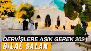 Yeni ilahi  Derviş Olan Aşık Gerek Bilal Salan zikir ilahi video [upl. by Senzer]