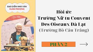 Đạo diễn Xuân Phượng hồi ức Trường nữ tu Couvent des oiseaux trường bồ câu trắng đà lạt [upl. by Penny]