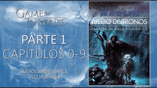 👑JUEGO DE TRONOS⚔️  PARTE 1  CAPÍTULOS 0 AL 9  Audiolibro español  VOZ HUMANA [upl. by Enohpets]