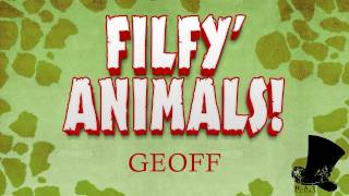 Filfy Animals  Geoff [upl. by Aihsotan97]