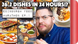 FOOD MARATHON CHALLENGE  262 Dishes in 24 Hours  EDINBURGH Ep1  Sorted Food [upl. by Narcis145]