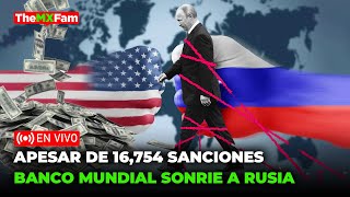 EL BANCO MUNDIAL LE COQUETEA A RUSIA A PESAR DE LAS SANCIONES  TheMXFam [upl. by Nner]