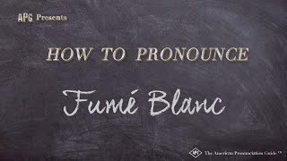 How to Pronounce Fumé Blanc Real Life Examples [upl. by Nussbaum]