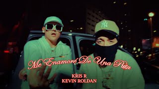 KRIS R ❌ KEVIN ROLDAN  ME ENAMORE DE UNA P 💋 VIDEO OFICIAL [upl. by Morrissey]