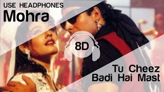 Tu Cheez Badi Hai Mast Mast 8D Audio Song  Mohra HIGH QUALITY🎧 [upl. by Aidnis]