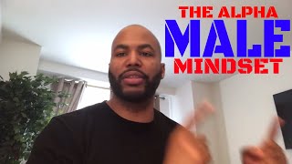 The Alpha Male Mindset [upl. by Hilario829]