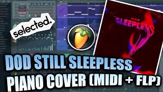 DOD  Still Sleepless MIDI  FLP FL Studio Piano Tutorial  Cover [upl. by Codee390]