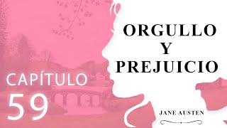 Capítulo 59 Orgullo y Prejuicio Jane Austen [upl. by Sihon607]