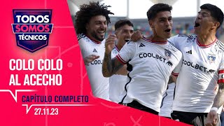 Todos Somos Técnicos  Colo Colo acecha a Cobresal  Capítulo 27 de noviembre 2023 [upl. by Horick]