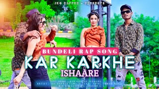 KAR KARKHE ISHAARE JKG RAPPER PAYAL TOMAR NEW BUNDELI RAP SONG [upl. by Ralf641]