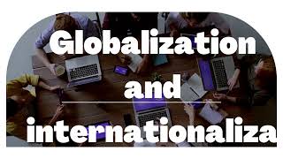 Globalization and internationalization [upl. by Earb395]