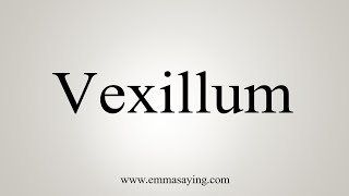 How To Say Vexillum [upl. by Llertnac]