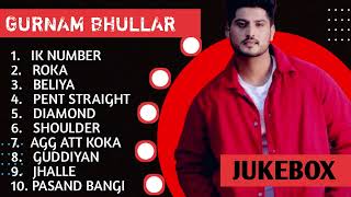 Gurnam Bhullar New Song 2024  New Punjabi Jukebox 2024  Gurnam Bhullar New All Punjabi Songs  New [upl. by Owen]