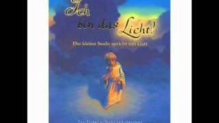 Ich bin das Licht die kleine Seele spricht mit Gott [upl. by Eycal]