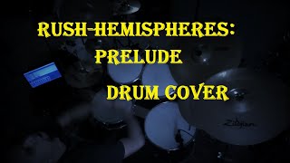 RUSH HEMISPHERES PRELUDE DRUM COVER [upl. by Fremont]