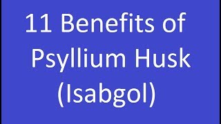 11 Benefits of Psyllium Husk Isabgol [upl. by Innoc]