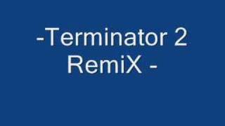 Terminator 2 Remix [upl. by Areema977]